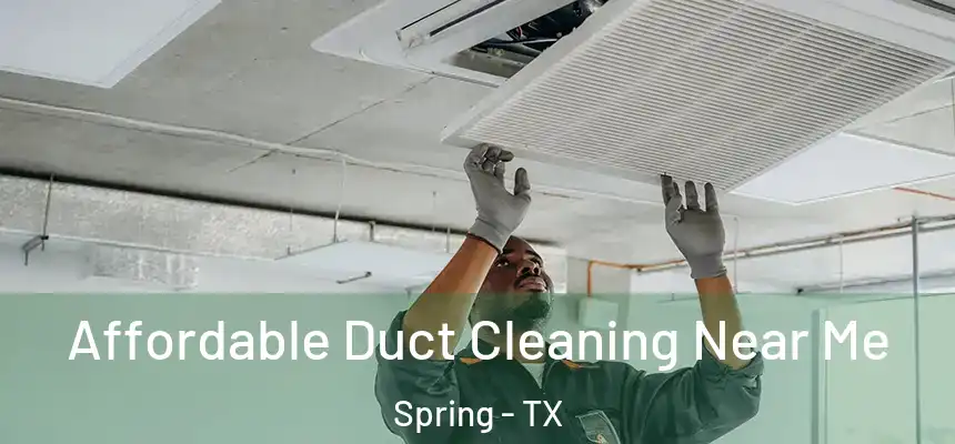  Affordable Duct Cleaning Near Me Spring - TX