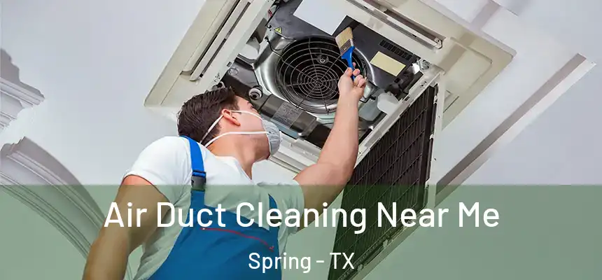  Air Duct Cleaning Near Me Spring - TX