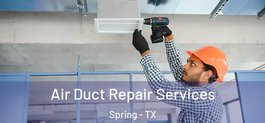  Air Duct Repair Services Spring - TX