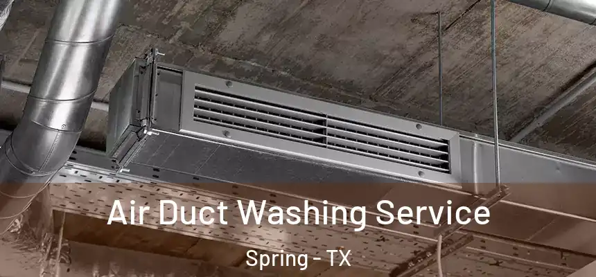  Air Duct Washing Service Spring - TX