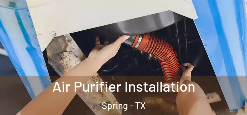  Air Purifier Installation Spring - TX