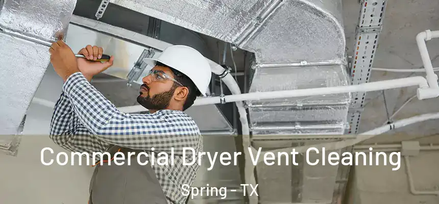 Commercial Dryer Vent Cleaning Spring - TX