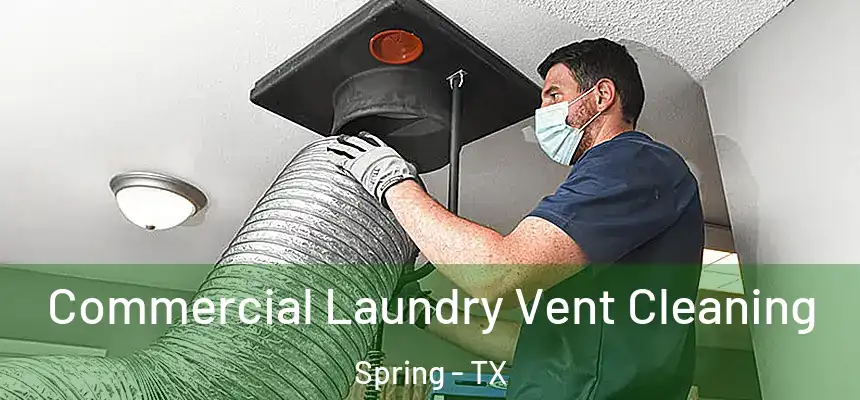 Commercial Laundry Vent Cleaning Spring - TX