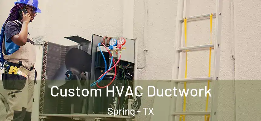  Custom HVAC Ductwork Spring - TX