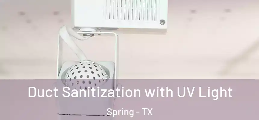 Duct Sanitization with UV Light Spring - TX