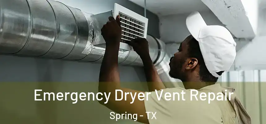 Emergency Dryer Vent Repair Spring - TX