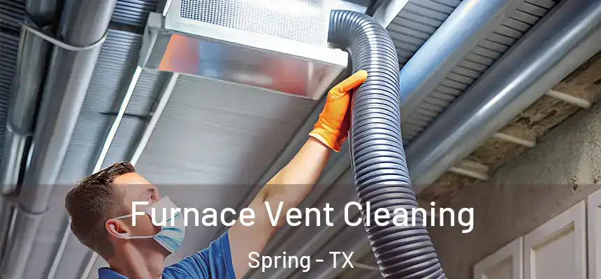 Furnace Vent Cleaning Spring - TX