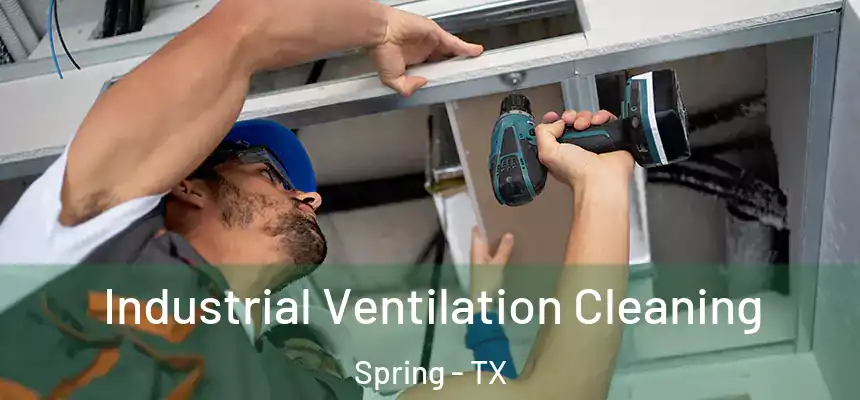 Industrial Ventilation Cleaning Spring - TX
