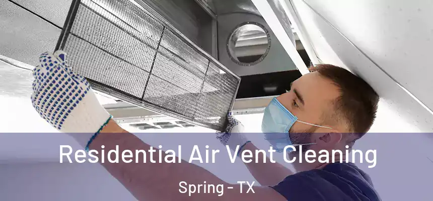 Residential Air Vent Cleaning Spring - TX
