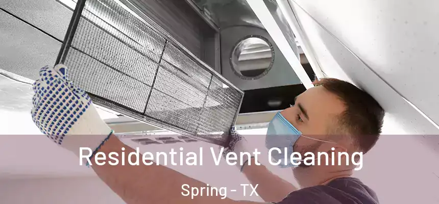 Residential Vent Cleaning Spring - TX
