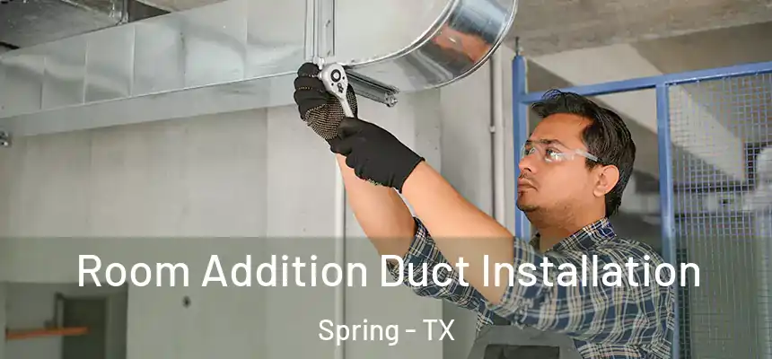  Room Addition Duct Installation Spring - TX