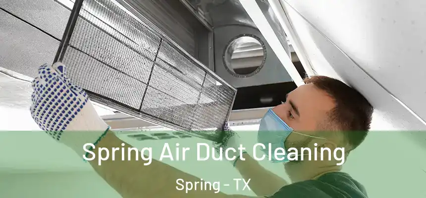 Spring Air Duct Cleaning Spring - TX